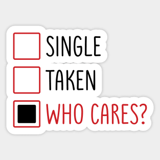 Single Taken Who Cares? Sticker